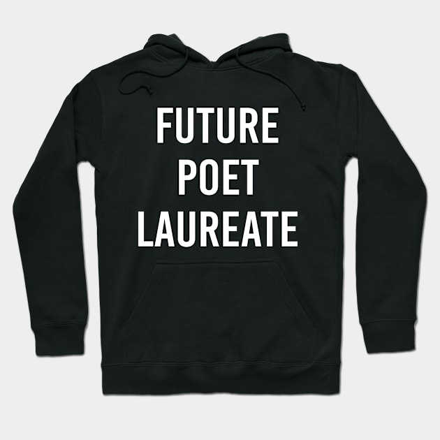 Future Poet Laureate (Black) Hoodie by ImperfectLife